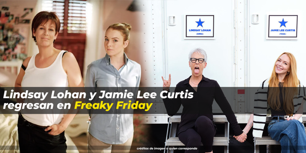Lindsay Lohan y Jamie Lee Curtis regresan en Freaky Friday2